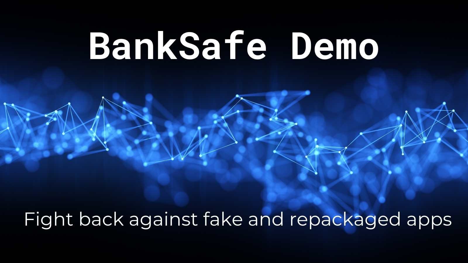 Fintech concept. Futuristic digital blockchain background with text 'BankSafe Demo Fight back against fake and repackaged apps.