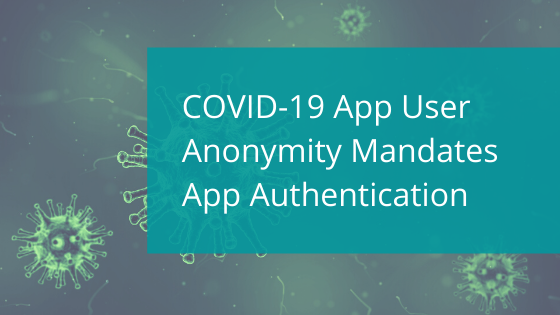 Covid-19 app anonymity authentication