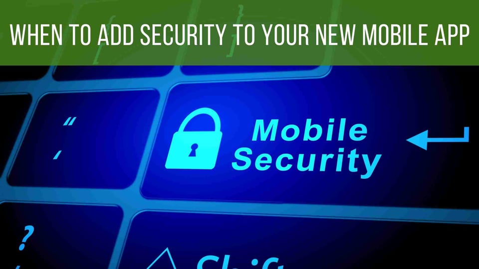 Mobile security concept; Keyboard with mobile security key and banner text When To Add Security To Your New Mobile App