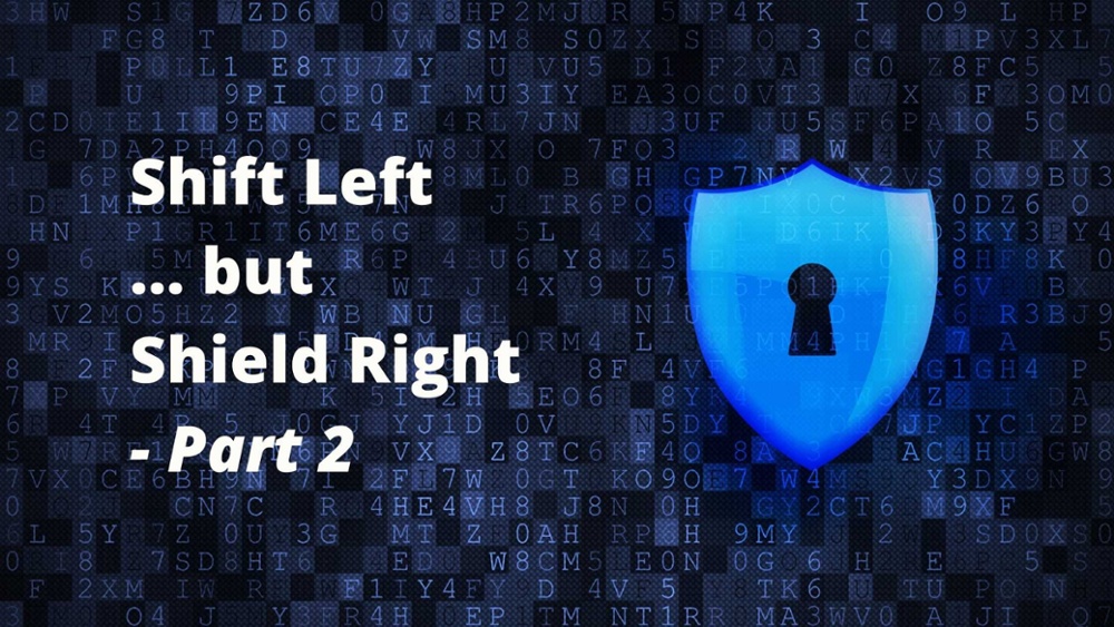 Shift Left but Shield Right - Part 2 (1)-1