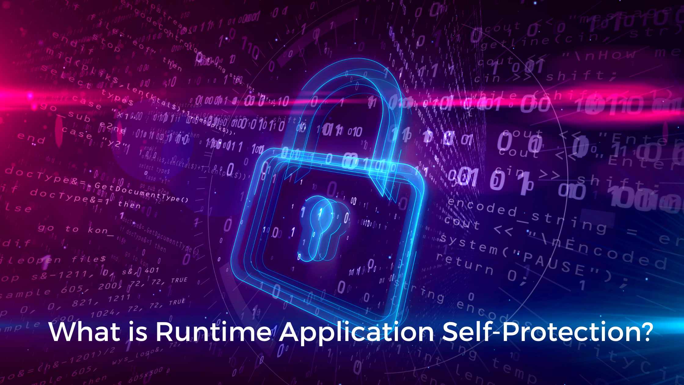 Cybersecurity concept with text What is Runtime Application Self-Protection